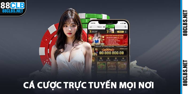 Thỏa sức cá cược trực tuyến mọi nơi với app 88clb