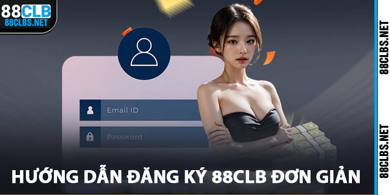 HƯớng dẫn đăng ký 88clb đơn giản