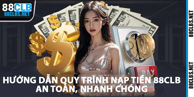 Hướng dẫn quy trình rút tiền 88clb an toàn nhanh chóng