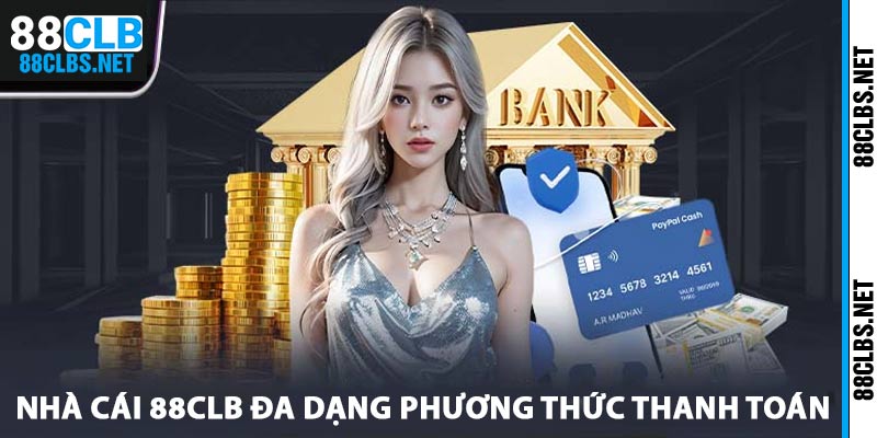 Những phương thức thanh toán nhà cái 88clb