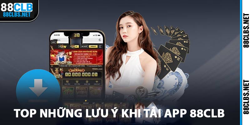 Top những lưu ý khi tải app 88clb