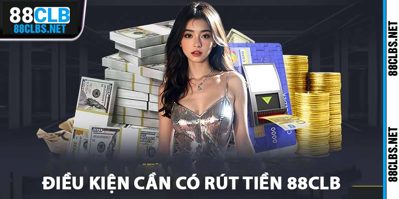 Những yếu tố cần có để rút tiền nhà cái 88clb