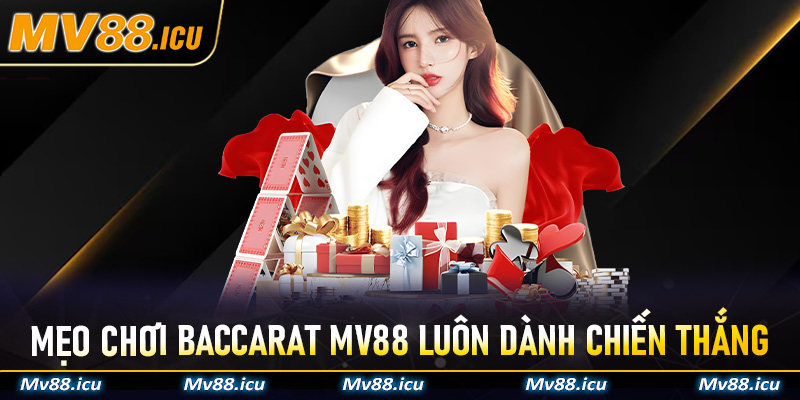 Mẹo chơi baccarat Mv88 luôn dành chiến thắng