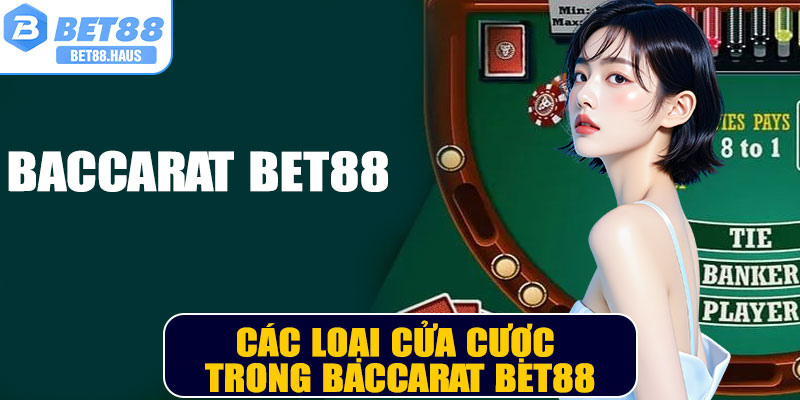 Các loại cửa cược trong Baccarat BET88