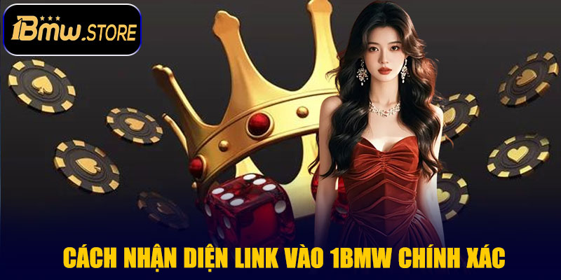 Cách nhận diện Link vào 1BMW chính xác