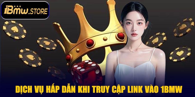 Dịch vụ hấp dẫn khi truy cập Link vào 1BMW