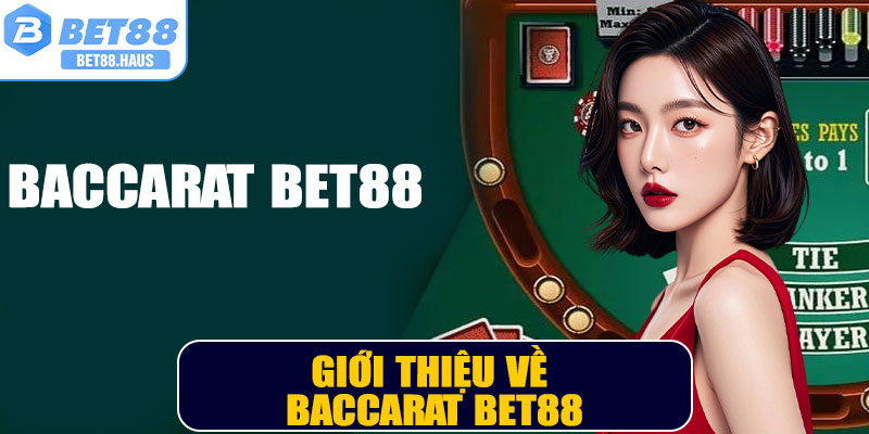 Giới thiệu về Baccarat BET88