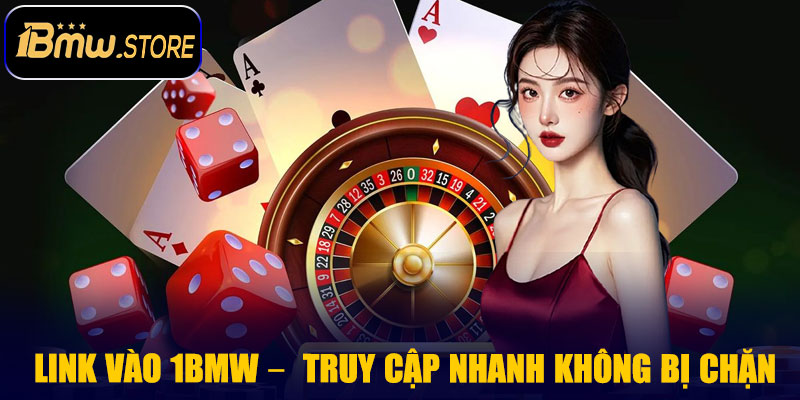 Link Vào 1BMW – Cổng Game Uy Tín, Truy Cập Nhanh Không Bị Chặn