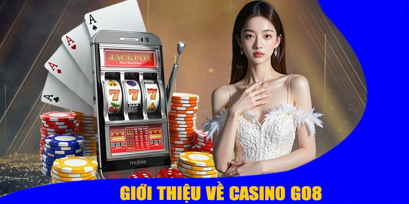 Giới Thiệu Về Casino GO8