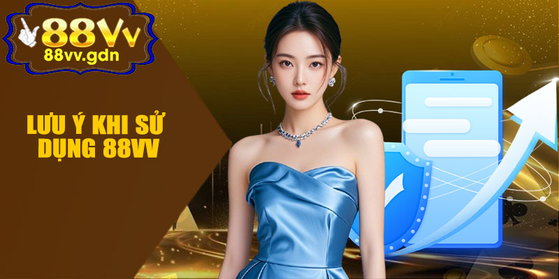 Lưu Ý Khi Sử Dụng 88VV