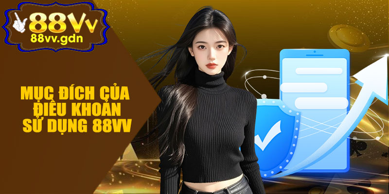 Mục Đích Của Điều Khoản Sử Dụng 88VV