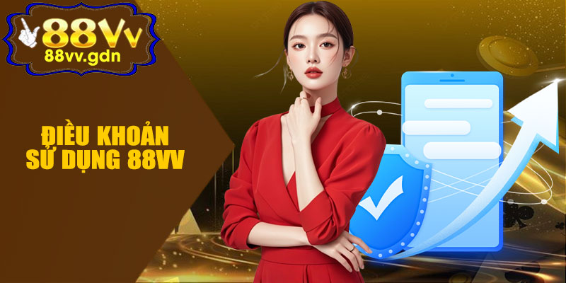 Điều Khoản Sử Dụng 88VV – Những Điều Người Chơi Cần Biết