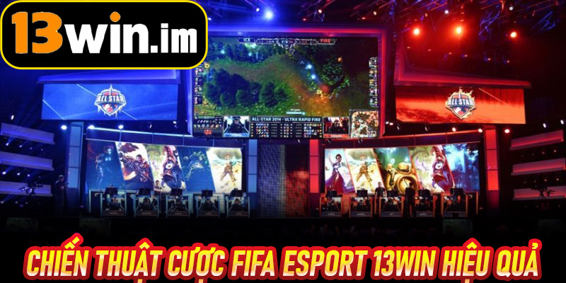 Chiến thuật cược FIFA Esport 13win hiệu quả