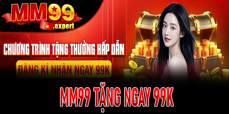 MM99 Tặng 99K