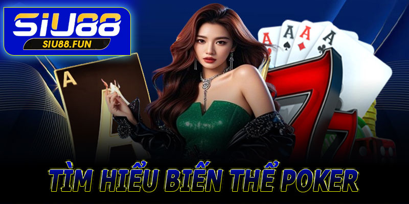Các biến thể Poker tại Siu88