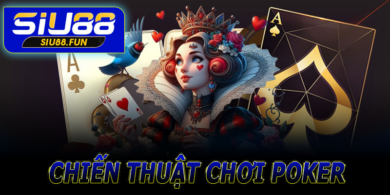 Chiến thuật chơi Poker dựa trên các biến thể Poker